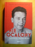 NIE OCALONY, TADEUSZ BOROWSKI BIOGRAFIA