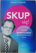 Skup się! Trening mindfulness dla zestresowanych