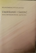 Umieranie i śmierć – wielowymiarowość językowa | Wysoczański | BDB