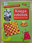 Księga robótek dla dzieci od 8 do 12 lat Praca zbiorowa