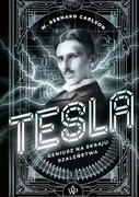 Tesla. Geniusz na skraju szaleństwa - W. Bernard Carlson