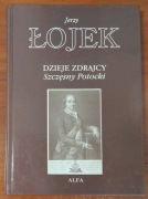 Dzieje zdrajcy. Szczęsny Potocki - Jerzy Łojek