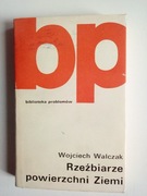 Rzeźbiarze powierzchni Ziemi - Wojciech Walczak BIBLIOTEKA PROBLEMÓW