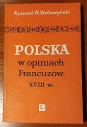 Polska w opiniach Francuzów w XVIII w. - Wołoszyński Ryszard