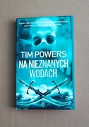 TIM POWERS "NA NIEZNANYCH WODACH" * 2011