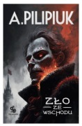 Andrzej Pilipiuk Zło ze wschodu
