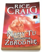RICE CRAIG - MAMY TU CUDOWNĄ ZBRODNIĘ