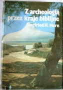Z ARCHEOLOGIĄ PRZEZ KRAJE BIBLIJNE - Siefried H. Horn
