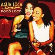 AQUA LOCA - Poco Loco Album CD 