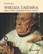 Wiedza tajemna Sekrety technik malarskich Dawnych Mistrzów David Hockney