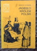 Jagiełło królem Polski. M. Kosman
