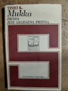 Ziemia jest  grzeszną pieśnią, TIMO  K. MUKKA