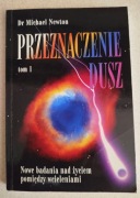 Przeznaczenie dusz tom1 - Dr. Michael Newton