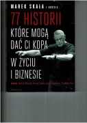 77 HISTORII, KTÓRE MOGĄ DAĆ CI KOPA W ŻYCIU I BIZNESIE MAREK S.. 