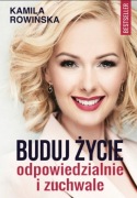 Kamila Rowińska - Buduj życie odpowiedzialnie i zuchwale