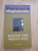 "Nieruchomy punkt krążącego świata" - Patricia Highsmith