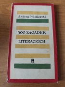 500 ZAGADEK LITERACKICH - Wasilewski