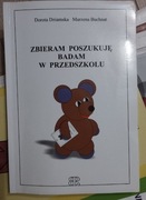 Zbieram, poszukuję, badam w przedszkolu D.Dziamska, M.Buchnat