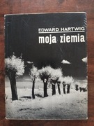 Moja ziemia Edward Hartwig Julia Hartwig