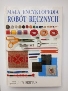 książka - Mała encyklopedia robót ręcznych - Judy Brittain