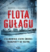 Flota Gułagu. Stalinowskie statki śmierci: transporty na Kołymę