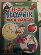 SZKOLNY SŁOWNIK ORTOGRAFICZNY Z WIERSZYKAMI Edward Polański Ewa Dereń