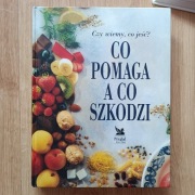 Co pomaga a co szkodzi. Czy wiemy, co jeść? Poradnik