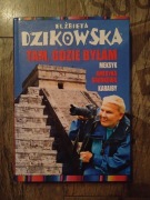 To, gdzie byłam - Elżbieta Dzikowska 