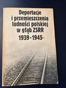 Deportacje i przemieszczenia ludności polskiej w głąb ZSRR 1939-1945