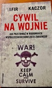 Cywil na wojnie.Jak przetrwać w warunkach współczesnego konfliktu zbrojnego