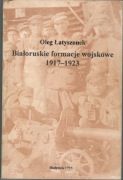 Białoruskie formacje wojskowe 1917-1923 - Oleg Łatyszonek 1995