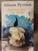Gorzej być nie może  Allison Pearson