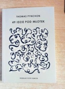 49 IDZIE POD MŁOTEK THOMAS PYNCHON