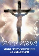 O dar nieba MODLITWY CODZIENNE ZA ZMARŁYCH ks. Janusz Kumala