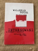 W. Popiół, Internowani w Jaworzu i Głębokim grudzień 1981-maj 1982