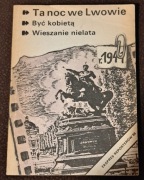 Ta noc we Lwowie. Być kobietą. Wieszanie nielata.