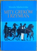 Mity greków i rzymian - Wanda Markowska