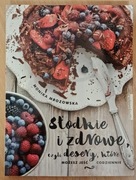 Słodkie i zdrowe Monika Mrozowska