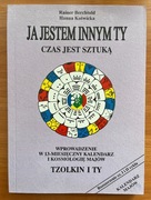 Kalendarz Majów - Kotwicka - Ja jestem innym Ty - Czas jest sztuką