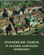 Stanisław Żaryn W służbie zabytków Warszawy