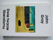 John Gray "Dwie twarze liberalizmu"