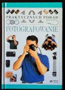 101 praktycznych porad Fotografowanie. 