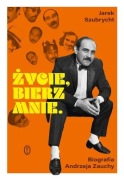 Życie, bierz mnie J. SZUBRYCHT fascynująca biografia Andrzeja Zauchy NOWA