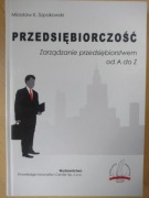 Książka Przedsiębiorczość Zarządzanie od A do Z Mirosław Szpakowski