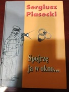 Spojrzę ja w okno...  Sergiusz Piasecki