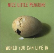 Nice Little Penguins - World You Can Live In