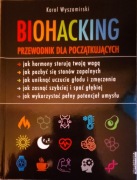 Biohacking. Przewodnik dla początkujących Karol Wyszomirski