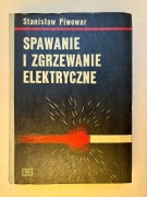 SPAWANIE I ZGRZEWANIE ELEKTRYCZNE - Stanisław Piwowar