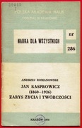 JAN KASPROWICZ ZARYS ŻYCIA I TWÓRCZOŚCI Andrzej Romanowski