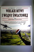 Wielkie bitwy I wojny światowej Anthony Livesey